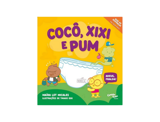Cocô, Xixi e Pum!: Adeus, fralda! livrinho infantil