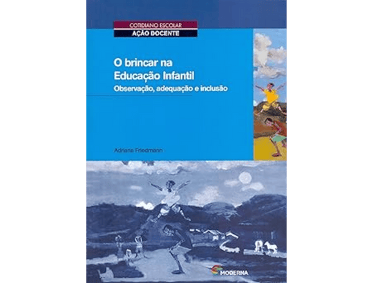O brincar na Educação Infantil: Observação, adequação e inclusão