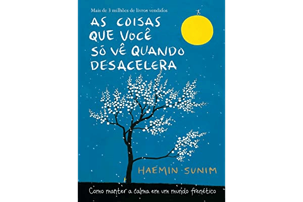 As coisas que você só vê quando desacelera Como manter a calma em um mundo frenético