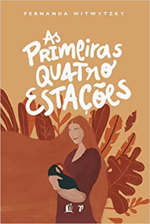 As primeiras quatro estações vivendo a maternidade