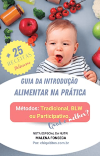 Guia de Introdução Alimentar na Prática Métodos Tradicional, BLW ou Participativo, Qual o Melhor